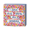 Love That You're My Grandma Sign (8124774613243)